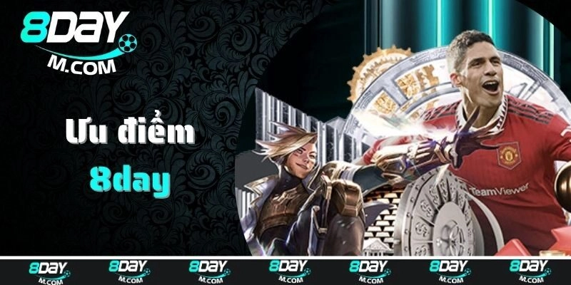 Top ưu điểm tạo nên sức hút cho nhà cái 8day