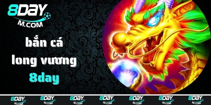 Bắn Cá Long Vương là gì?